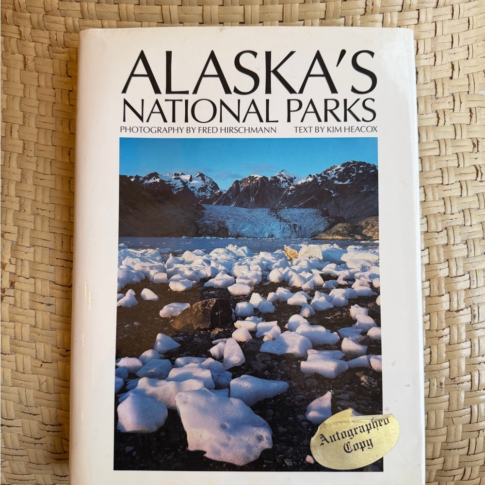 Alaska's National Parks Book by Kim Heacox & Fred Hirschmann autographed copy